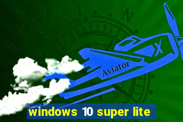 windows 10 super lite